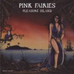 Pink Fairies : Pleasure Island